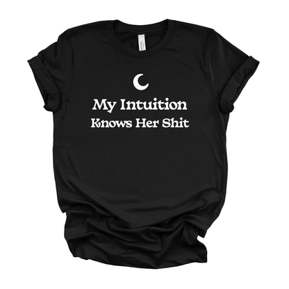 My Intuition Knows Her Sh*t Tee  (WHITE DESIGN)| Funny Witchy Graphic T-Shirt