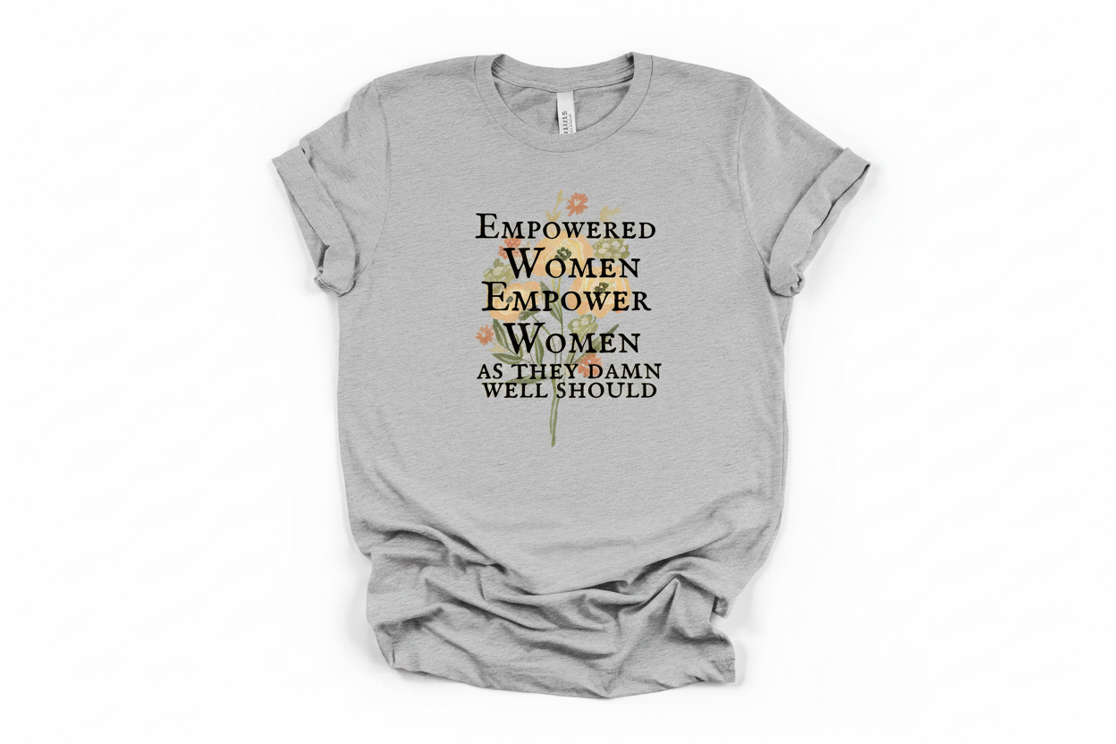 Empower Women Tee | Feminine Strength Graphic T-Shirt